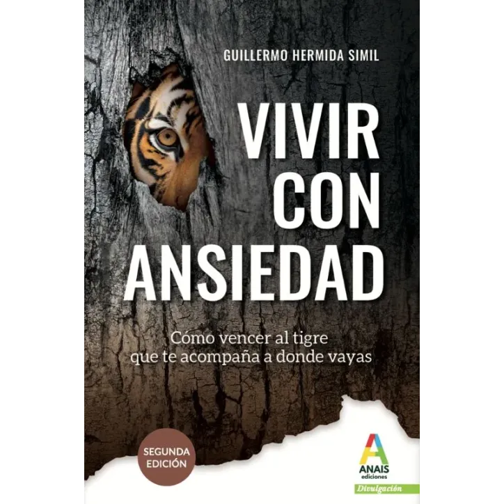Vivir con ansiedad: Cómo vencer al tigre que te acompaña donde vayas (Preguntas incómodas)